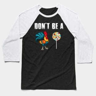 Don't Be A Chicken Lollipop Funny Baseball T-Shirt